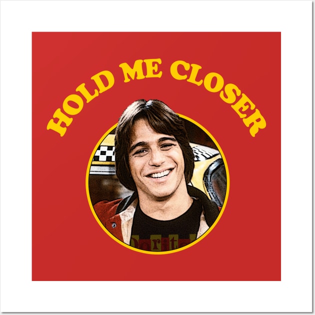 Hold Me Closer Tony Danza Wall Art by JCD666